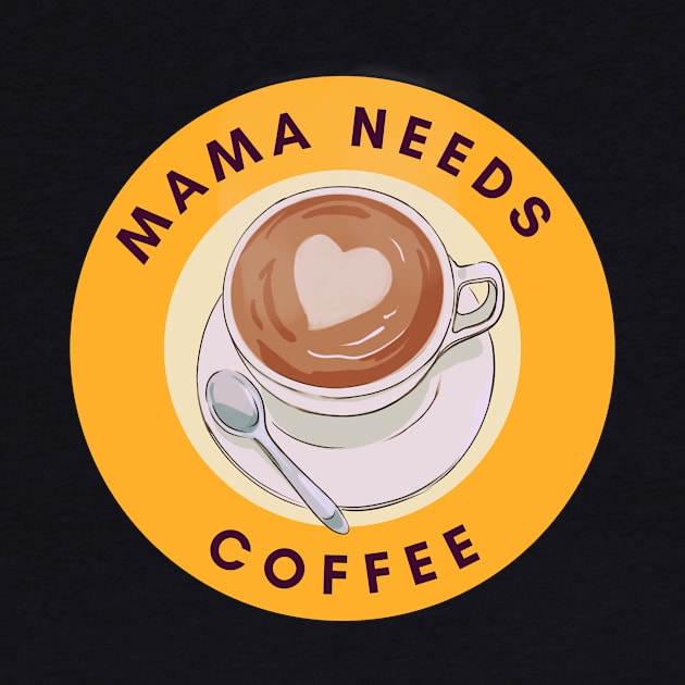 Mama Needs Coffee by PhotoSphere